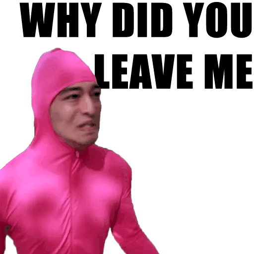 Why did you leave me Meme Template