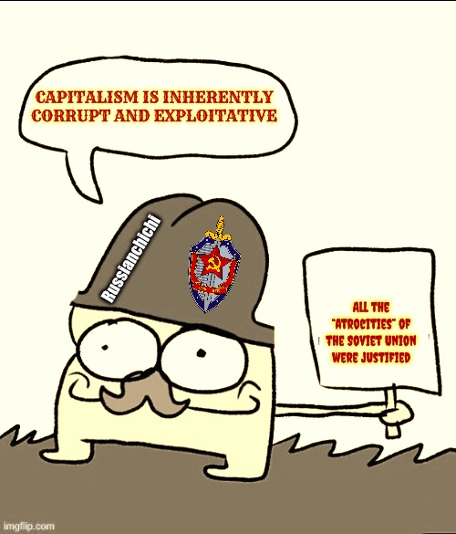 R/ussr | Capitalism is inherently corrupt and exploitative; Russianchichi; All the “atrocities” of the Soviet Union were justified | image tagged in reddit,ussr | made w/ Imgflip meme maker