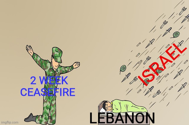 Not safe for Lebanon | Israel; 2 week ceasefire; Lebanon | image tagged in soldier failing to protect sleeping child | made w/ Imgflip meme maker
