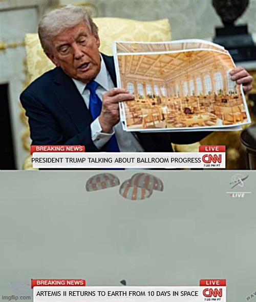 Trump steals NASA spotlight again | president trump talking about ballroom progress; Artemis II returns to earth from 10 days in space | image tagged in trump steals nasa spotlight again,artemis ii returns to earth,trump trump steals nasa spotlight againballroom | made w/ Imgflip meme maker