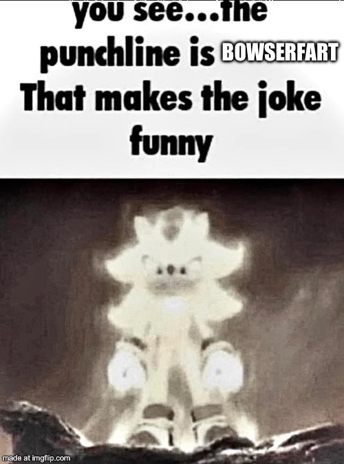 Bowserfart | made w/ Imgflip meme maker