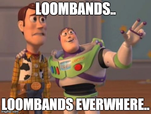 X, X Everywhere | LOOMBANDS.. LOOMBANDS EVERWHERE.. | image tagged in memes,x x everywhere | made w/ Imgflip meme maker