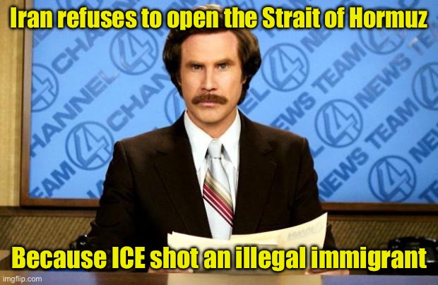 Wasn’t that part of the ceasefire? | Iran refuses to open the Strait of Hormuz; Because ICE shot an illegal immigrant | image tagged in iran,war,ceasefire | made w/ Imgflip meme maker