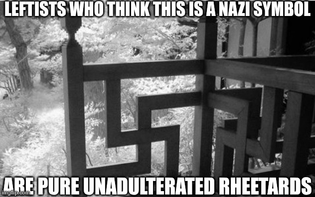 Buddhism Symbol | leftists who think this is a Nazi symbol Are pure unadulterated Rheetards | image tagged in buddhism symbol | made w/ Imgflip meme maker