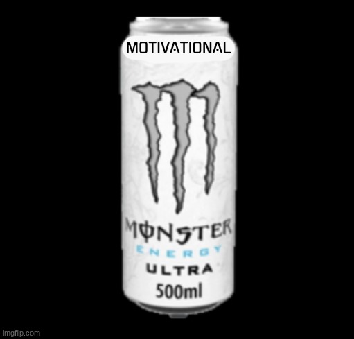White Monster | MOTIVATIONAL | image tagged in white monster | made w/ Imgflip meme maker