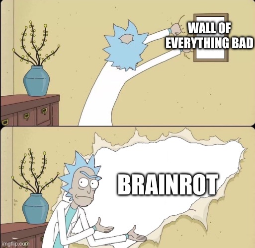 Rick Reveals Truth | Wall of everything bad; Brainrot | image tagged in rick reveals truth | made w/ Imgflip meme maker