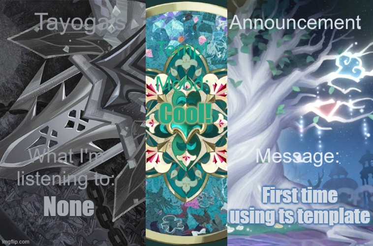 Yeah | Cool! None; First time using ts template | image tagged in tayogas new announcement temp | made w/ Imgflip meme maker
