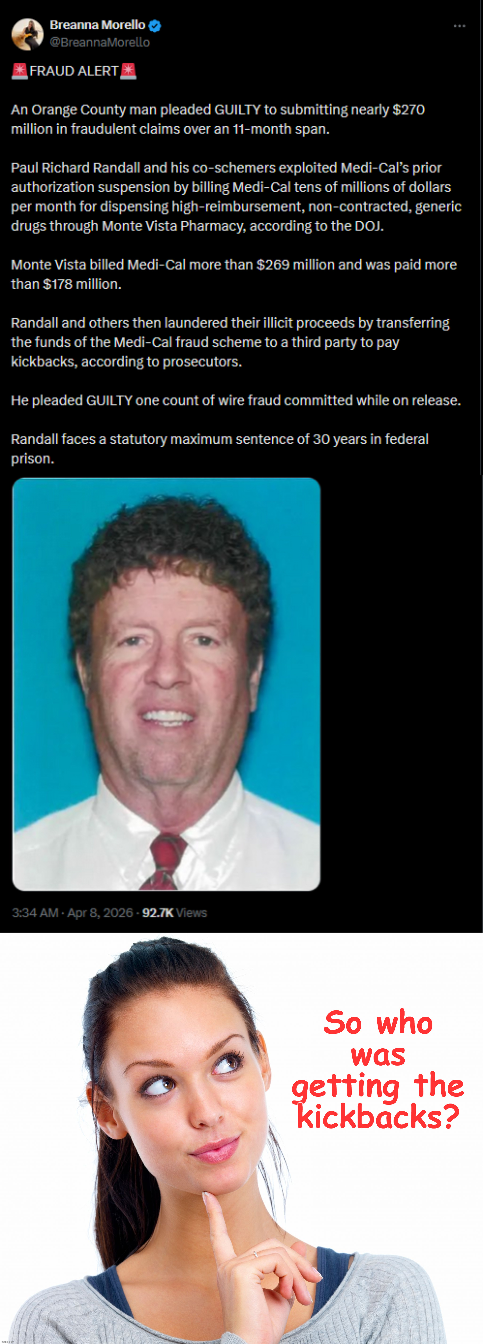 More California fraud uncovered | So who was getting the kickbacks? | image tagged in more california fraud uncovered | made w/ Imgflip meme maker