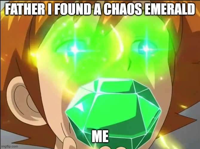 Chris eating a chaos emreald | father i found a chaos emerald; me | image tagged in chris eating a chaos emreald | made w/ Imgflip meme maker