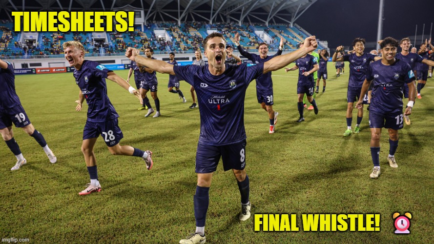 Auckland FC Timesheet Reminder | Timesheets! Final whistle!  ⏰ | image tagged in timesheet reminder,tmesheet meme,meme,auckland fc,football themed timesheet reminder | made w/ Imgflip meme maker