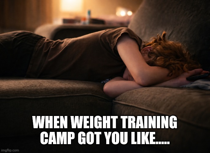 Weight Training | When weight training camp got you like..... | image tagged in weight training | made w/ Imgflip meme maker