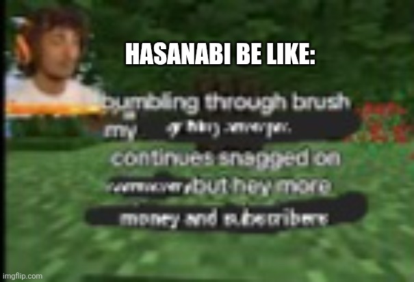 Hasanabi be like: | image tagged in memes,streamer,scum | made w/ Imgflip meme maker