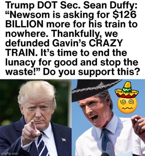 Greasy Gavin and the train to nowhere | image tagged in trump,grease,gavin,train | made w/ Imgflip meme maker