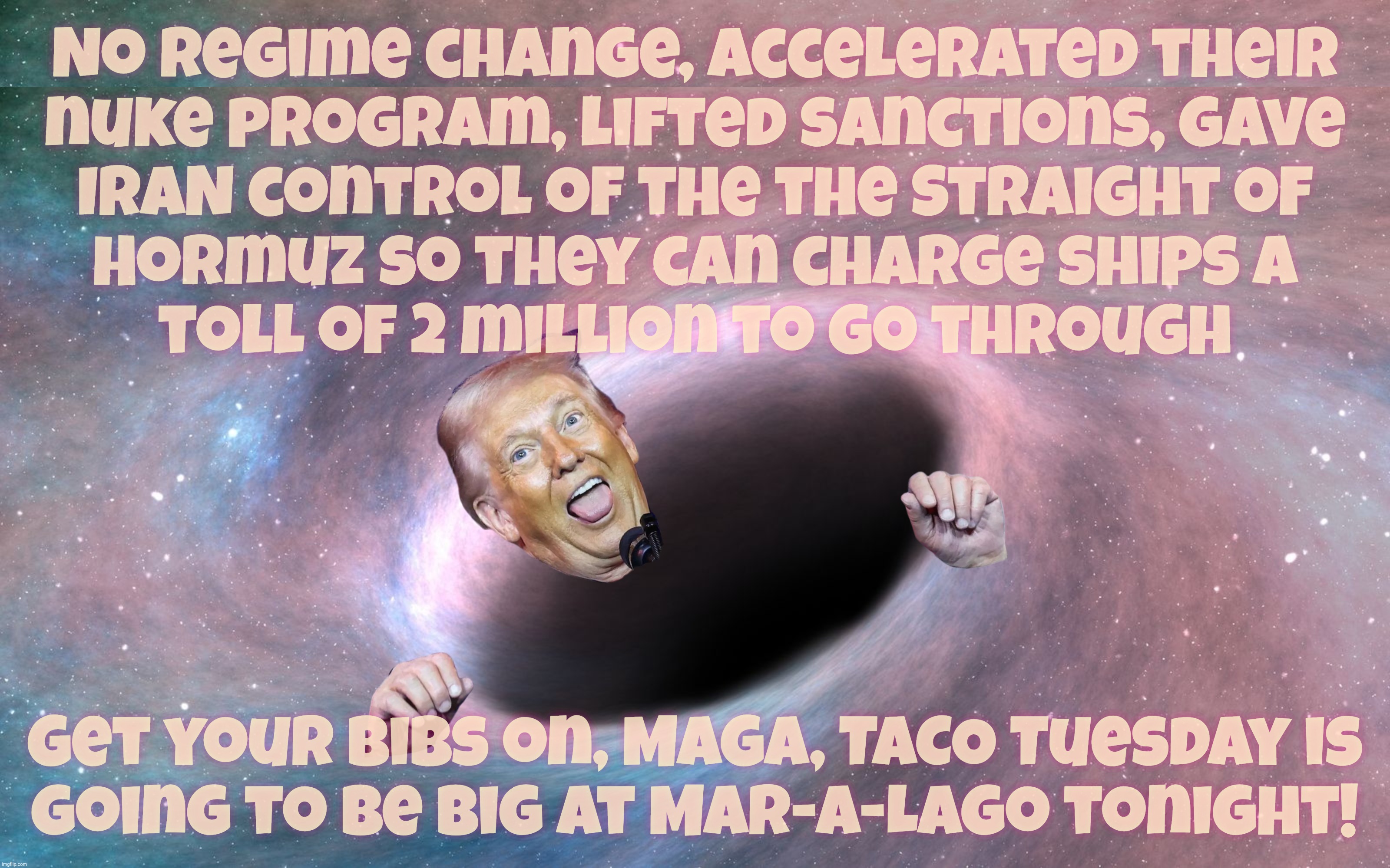 No regime change, accelerated their
nuke program, lifted sanctions, gave
IRAN control of the the Straight of
Hormuz so they can charge ships | made w/ Imgflip meme maker