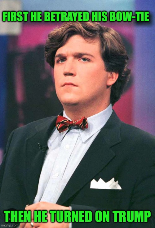First He betrayed his bow-tie; Then he turned on trump | made w/ Imgflip meme maker