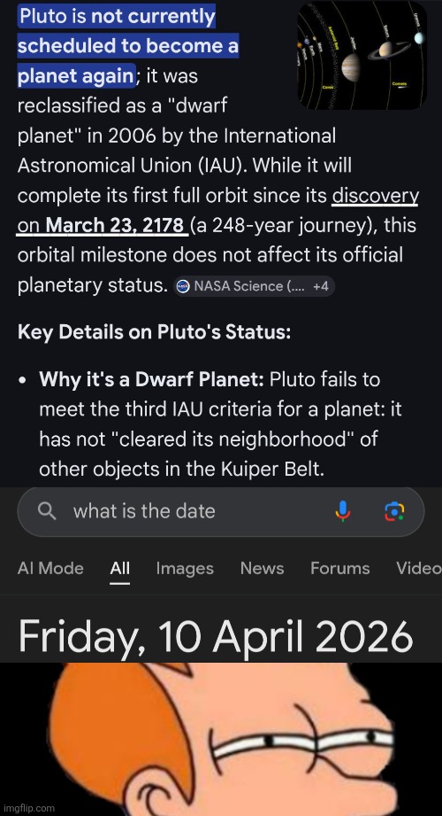 Pluto was discovered in 2178?! | image tagged in futurama fry | made w/ Imgflip meme maker