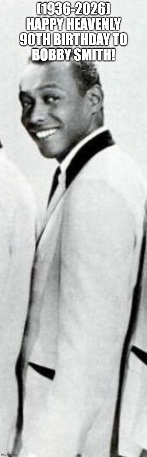 Bobby Smith's Heavenly 90th Birthday! | (1936-2026)
Happy Heavenly 90th Birthday To
Bobby Smith! | image tagged in heaven,it's been 3000 years | made w/ Imgflip meme maker