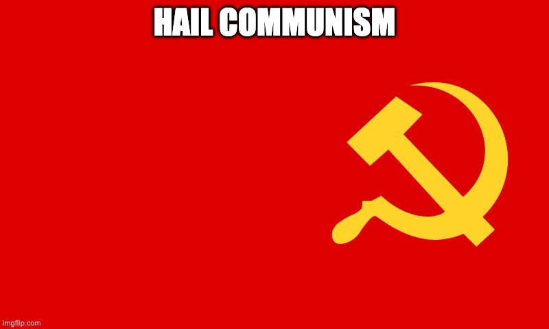 It is perfect | hail communism | image tagged in communism,communist,politics,lenin,stalin | made w/ Imgflip meme maker