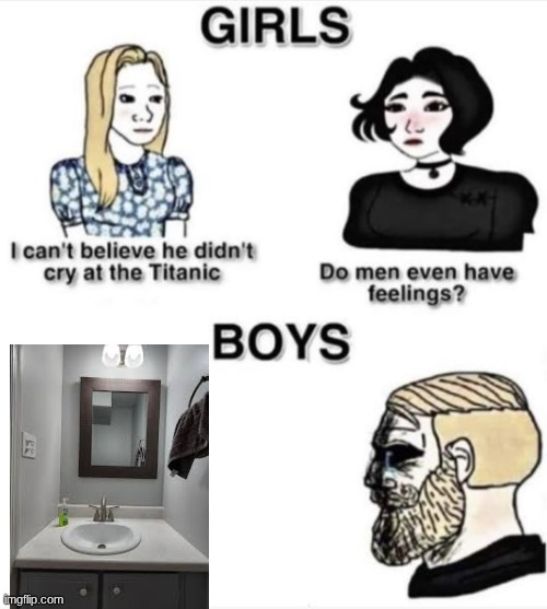 if you know, you know | image tagged in do men even have feelings,memes,funny | made w/ Imgflip meme maker