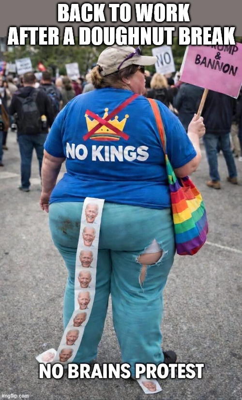Back to paid protesting.. break over | Back to work after a doughnut break | image tagged in no kings,paid protesters | made w/ Imgflip meme maker