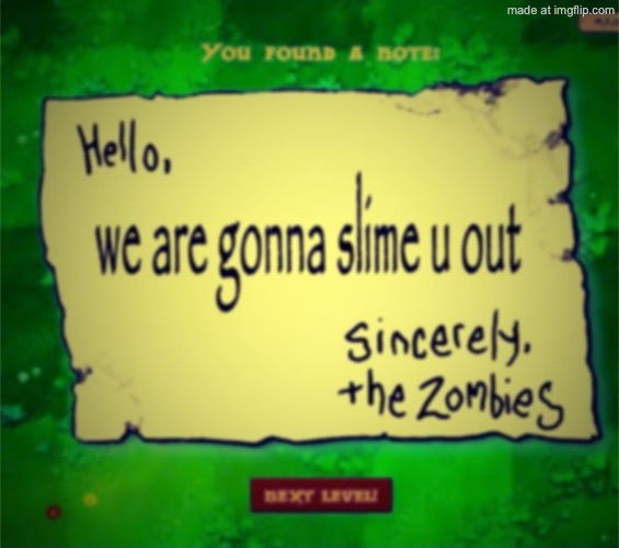 we are gonna slime u out | image tagged in we are gonna slime u out | made w/ Imgflip meme maker