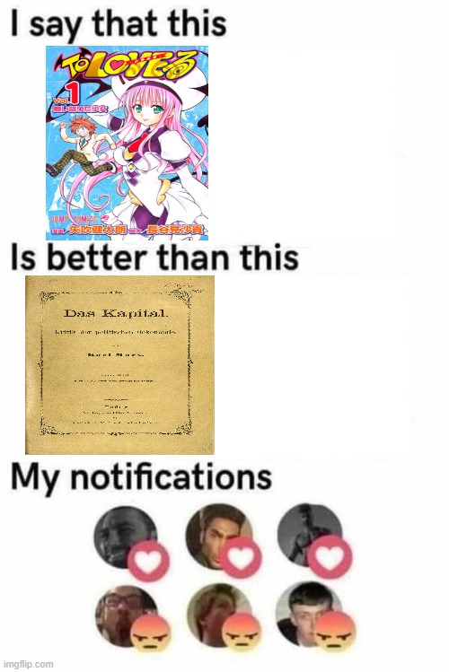 Read To Love Ru manga, it's far better than Das Kapital | image tagged in i say that this is better than this,to love ru,manga,karl marx,communism,anime | made w/ Imgflip meme maker