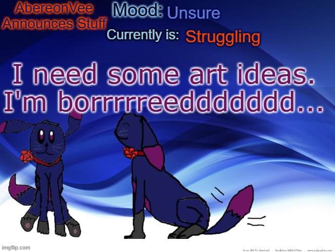 AberVee's Announces Things | Unsure; Struggling; I need some art ideas. I'm borrrrreeddddddd... | image tagged in abervee's announces things | made w/ Imgflip meme maker