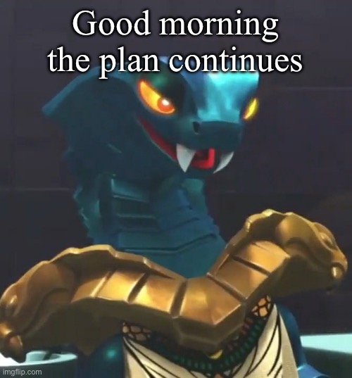 Aspheera ninjago | Good morning the plan continues | image tagged in aspheera ninjago | made w/ Imgflip meme maker