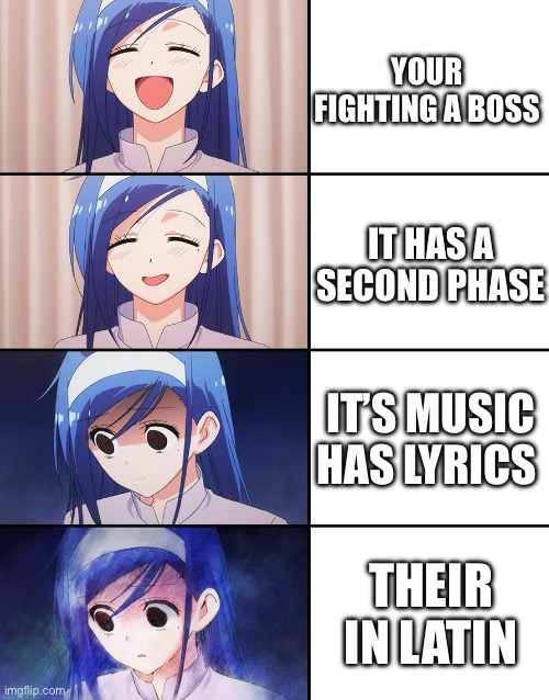 Oh no… | Your fighting a boss; It has a second phase; It’s music has lyrics; Their in latin | image tagged in happiness to despair | made w/ Imgflip meme maker