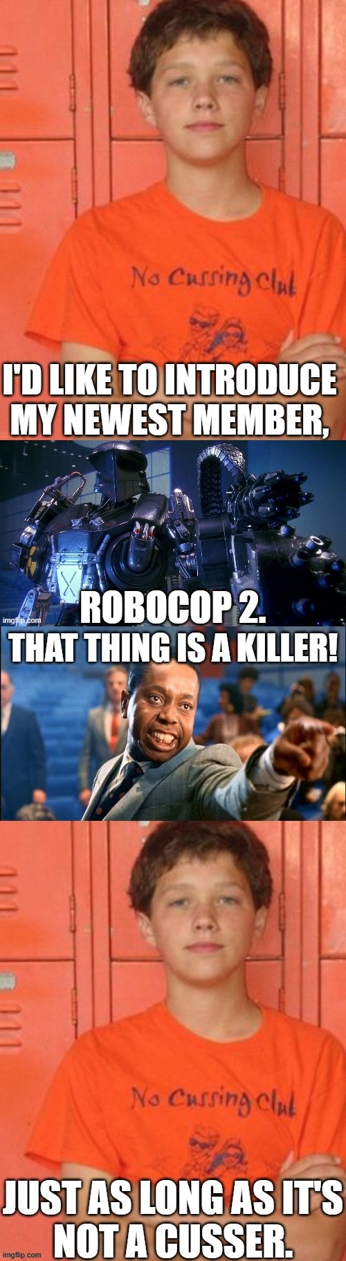 Some clubs are too easy to get into..... | image tagged in mckay hatch,no cussing club,robocop 2,robocain,dark humor,mayor kuzak | made w/ Imgflip meme maker
