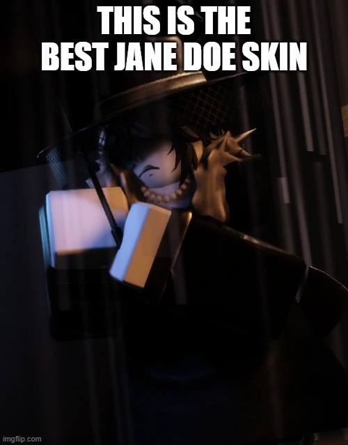 Prove me wrong | this is the best jane doe skin | image tagged in roblox,forsaken | made w/ Imgflip meme maker