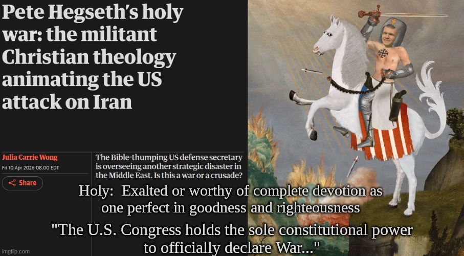 Neither Holy nor War. | Holy:  Exalted or worthy of complete devotion as
one perfect in goodness and righteousness; "The U.S. Congress holds the sole constitutional power
to officially declare War..." | image tagged in prince | made w/ Imgflip meme maker