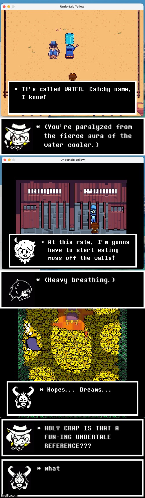 A collection of funny screenshots from my playthroughs of UTY and some funny dialogue to go with them | image tagged in undertale yellow,screenshots,texboxes,buble,moss,hopes and dreams | made w/ Imgflip meme maker