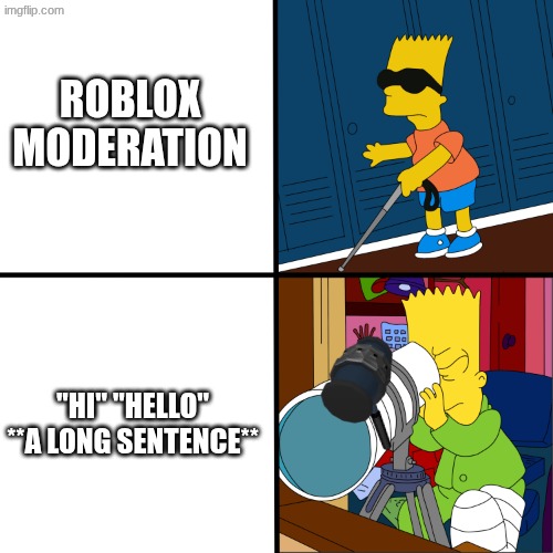 Blind Bart | roblox moderation; "hi" "hello" **a long sentence** | image tagged in blind bart | made w/ Imgflip meme maker