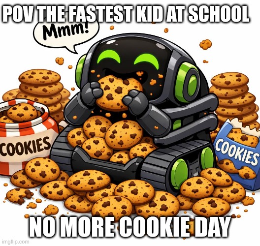 vector eating a lot of cookeis | pov the fastest kid at school; no more cookie day | image tagged in vector eating a lot of cookeis | made w/ Imgflip meme maker