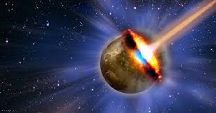 earth obliterated | image tagged in earth obliterated | made w/ Imgflip meme maker