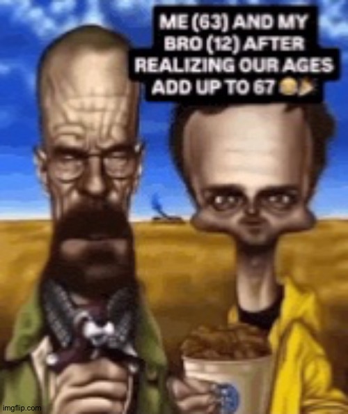 67 67? | image tagged in 67 67 | made w/ Imgflip meme maker