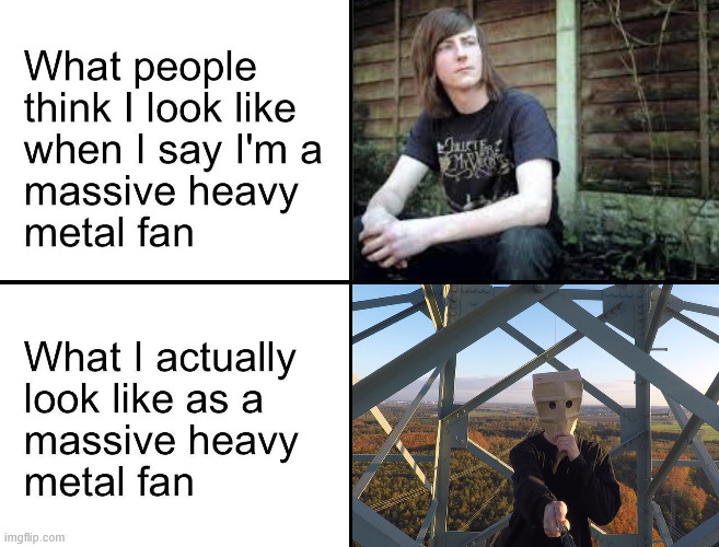 Heavy Metal Climber | image tagged in metal head,heavymetal,climbing memes,lattice climbing,metal head memes,latticeclimbing | made w/ Imgflip meme maker
