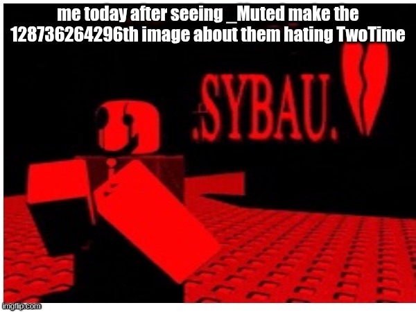 bro | me today after seeing _Muted make the 128736264296th image about them hating TwoTime | image tagged in bro,forsaken,roblox_forsaken,forsaken stream | made w/ Imgflip meme maker