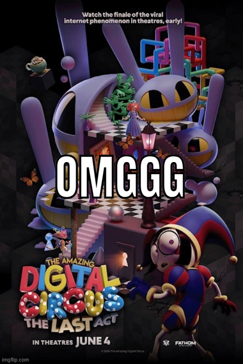 THIS IS INSANE | OMGGG | image tagged in tadc,movie,the amazing digital circus,episode 9 | made w/ Imgflip meme maker