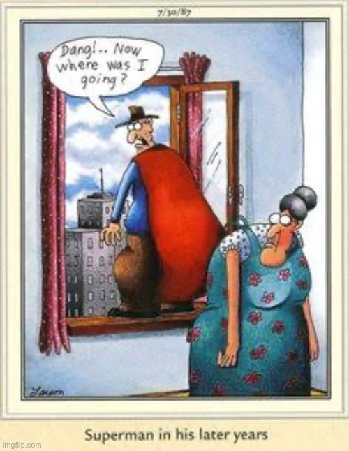 Hopefully he can remember how to fly… | image tagged in the far side,comics,superman,later years,forgetful,window | made w/ Imgflip meme maker