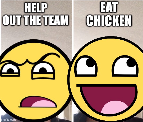 Kombucha Girl | Eat chicken; Help out the team | image tagged in kombucha girl | made w/ Imgflip meme maker