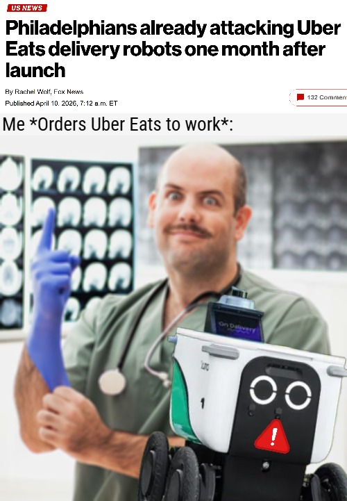 Me *Orders Uber Eats to work*: | image tagged in funny,wild eyed purple gloved proctologist,uber,technology | made w/ Imgflip meme maker