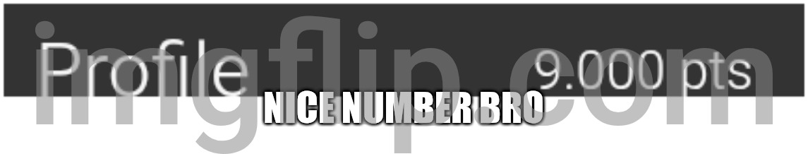 NICE NUMBER BRO | image tagged in it's over 9000,hi,why are you reading this,stop it,i said stop,i hate you | made w/ Imgflip meme maker