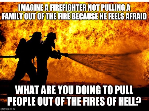 Pull them out of the fire | image tagged in gifs,evangelicals,christianity,change my mind,memes | made w/ Imgflip meme maker