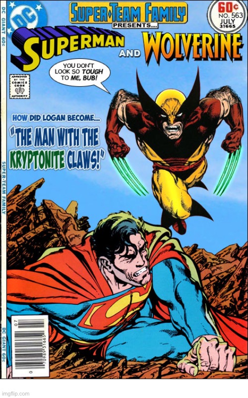 image tagged in comics,superman,wolverine,crossover,super team family,kryptonite | made w/ Imgflip meme maker