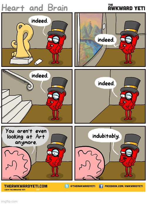 Art Appreciation | image tagged in comics,the awkward yet,heart and brain,art,appreciation,indubitably | made w/ Imgflip meme maker