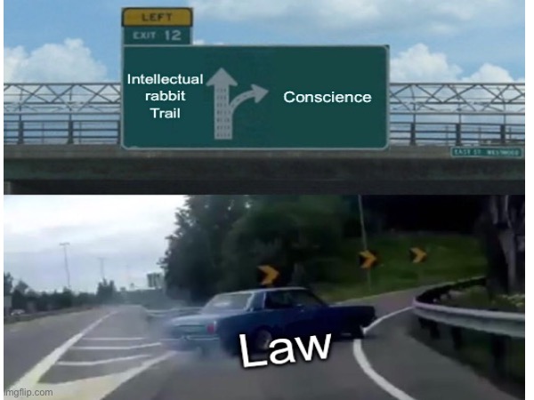 The law goes to the conscience | made w/ Imgflip meme maker