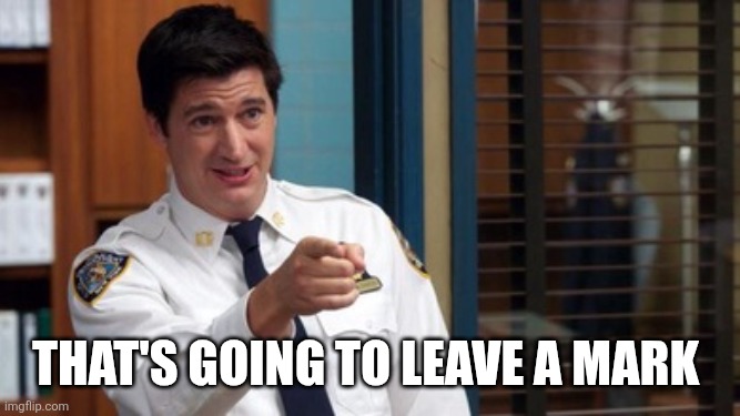 That's going to leave a mark | image tagged in that's gonna leave a mark | made w/ Imgflip meme maker