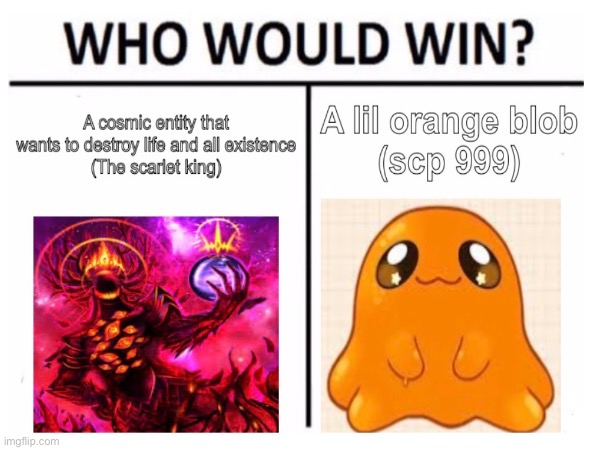 Who would win (SCP edition) | image tagged in scp meme,who would win,hilarious,funny meme | made w/ Imgflip meme maker